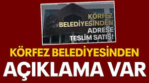 Körfez belediyesinden açıklama var